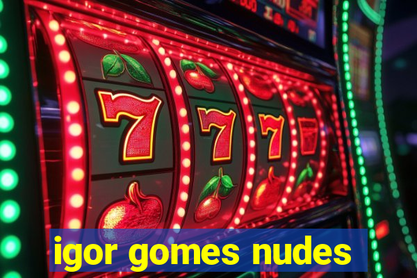 igor gomes nudes